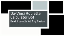 Da-Vinci Roulette Calculator Bot - Beat Roulette At Any Casino