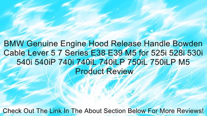 Download Video: BMW Genuine Engine Hood Release Handle Bowden Cable Lever 5 7 Series E38 E39 M5 for 525i 528i 530i 540i 540iP 740i 740iL 740iLP 750iL 750iLP M5 Review