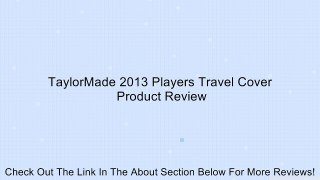 TaylorMade 2013 Players Travel Cover Review