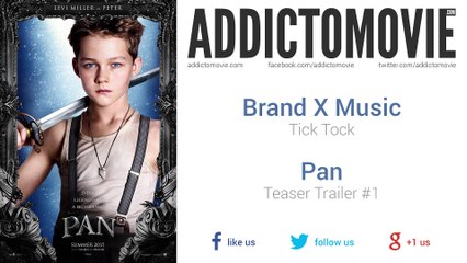 Pan - Teaser Trailer #1 Music #1 (Brand X Music - Tick Tock)