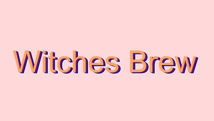 How to Pronounce Witches Brew