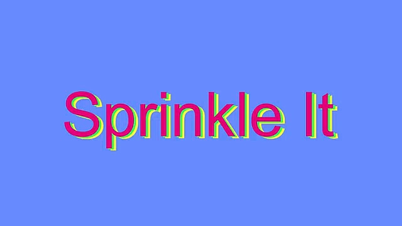 How to Pronounce Sprinkle It