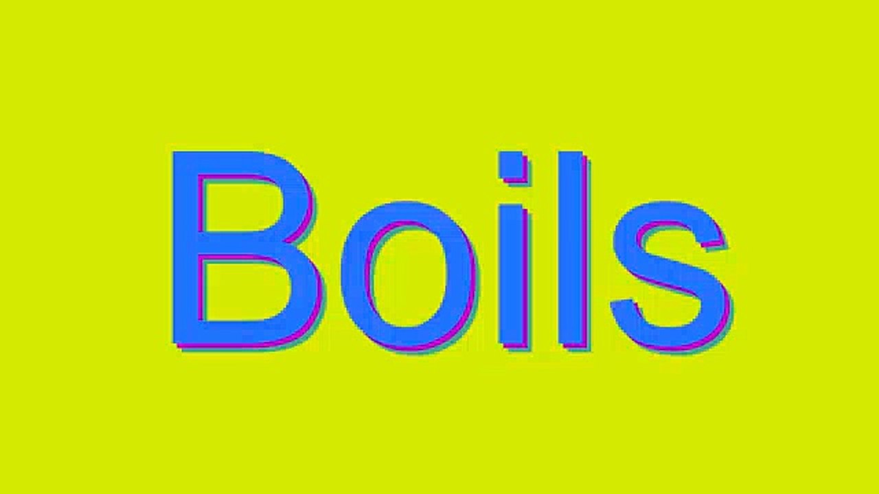 How to Pronounce Boils