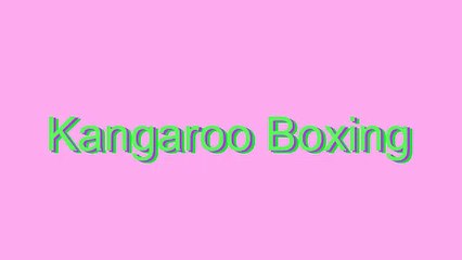 How to Pronounce Kangaroo Boxing