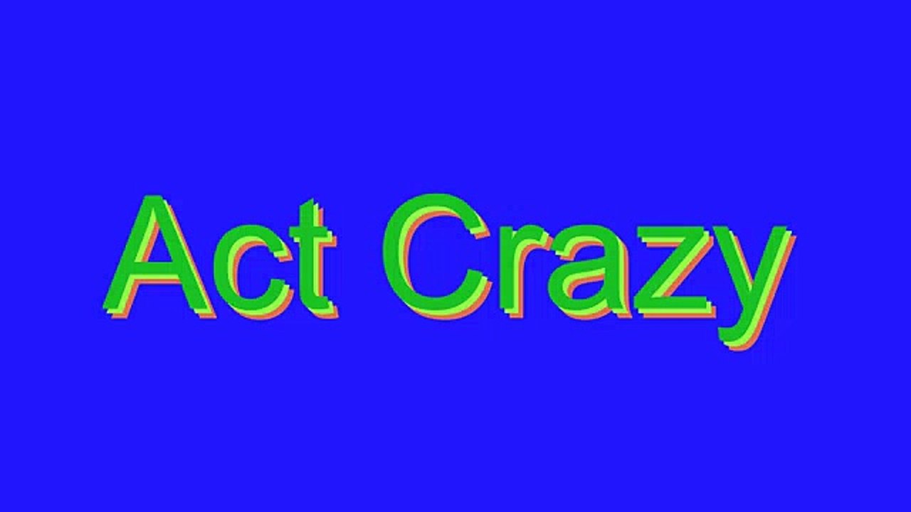 How to Pronounce Act Crazy
