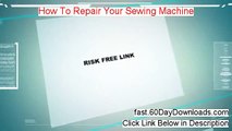 How To Repair Your Sewing Machine Download Risk Free (our review)