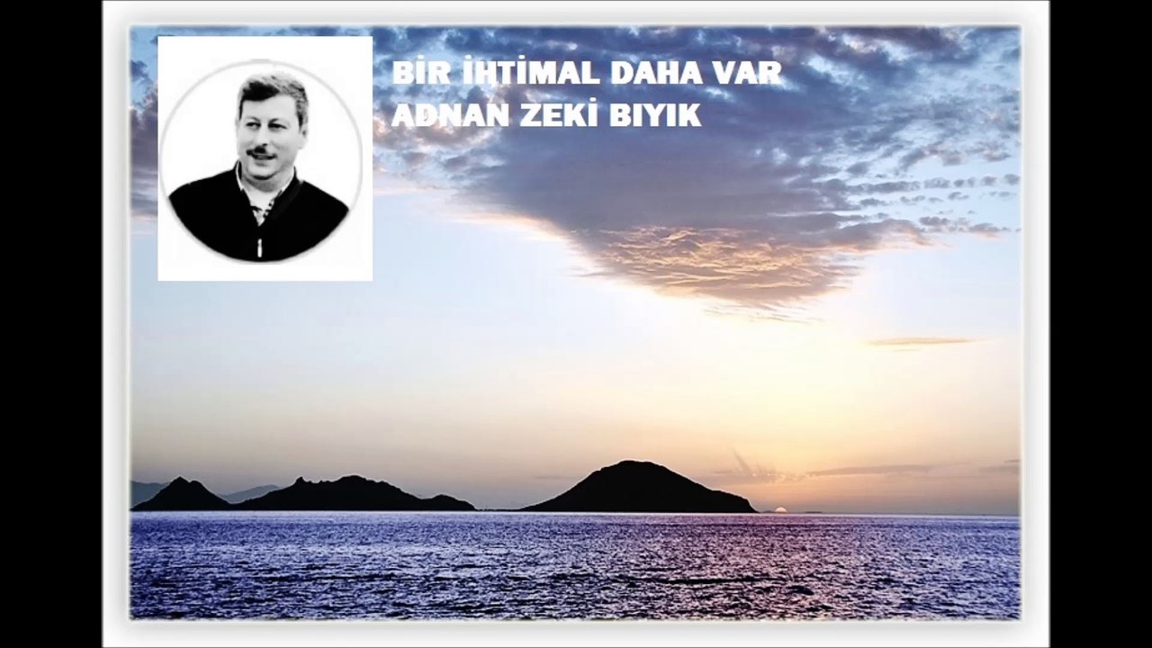 Bir İhtimal Daha Var-Adnan Zeki Bıyık