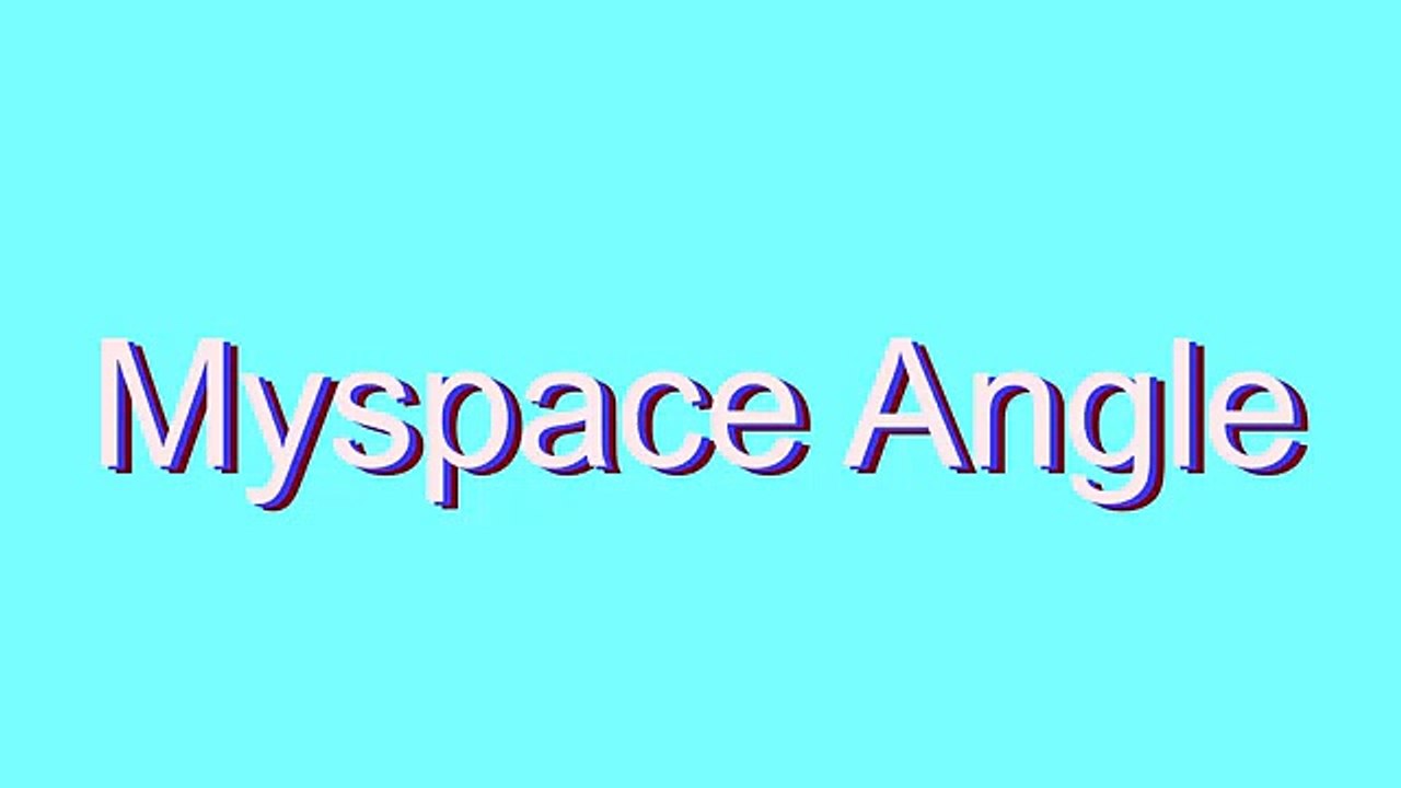 How to Pronounce Myspace Angle