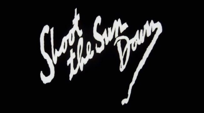 Shoot the Sun Down (1978) Margot Kidder, Geoffrey Lewis, Christopher Walken. Western
