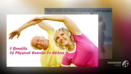 5 Benefits Of Physical Exercise To Elders