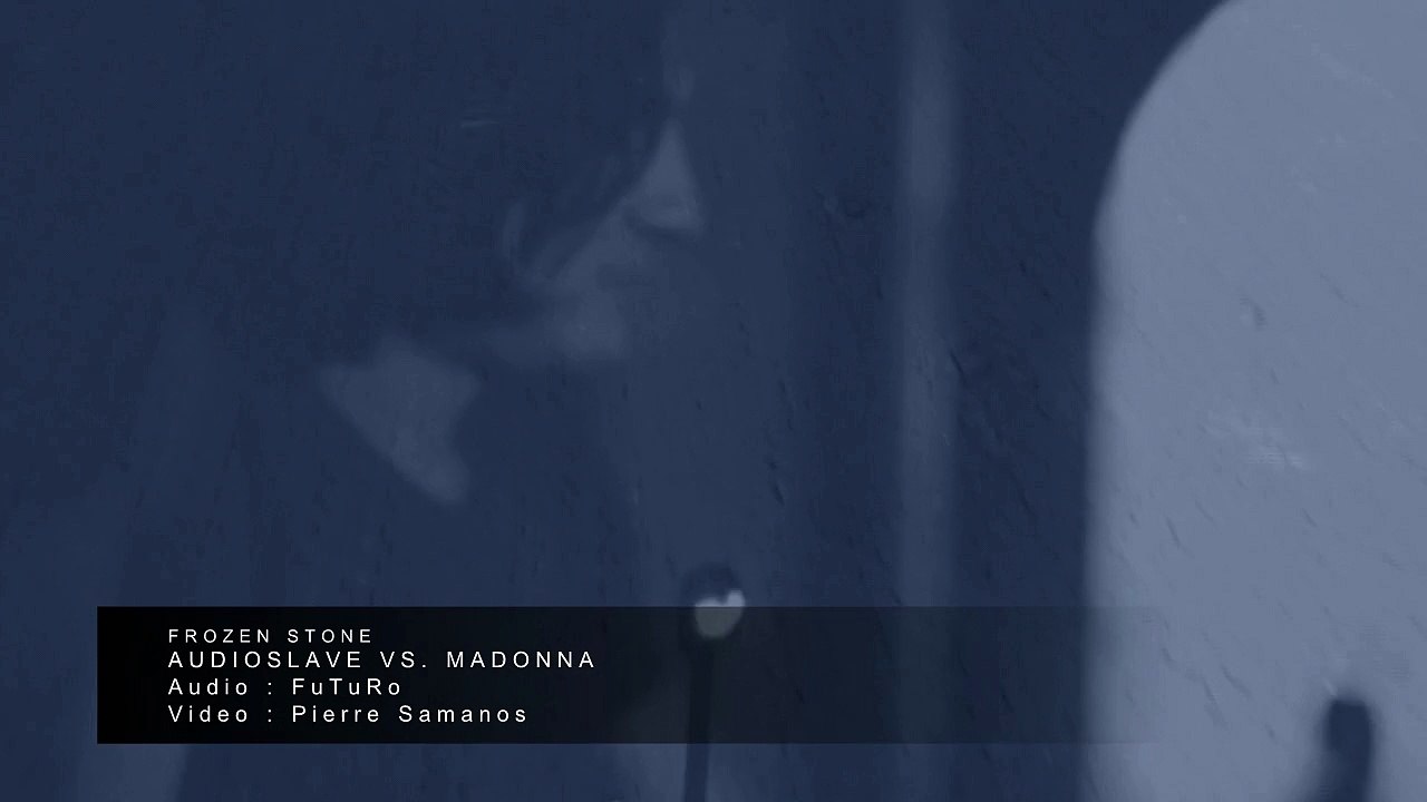 Audioslave vs. Madonna - Like A Stone vs. Frozen