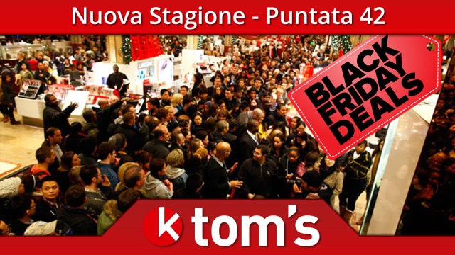 OK Tom's² - Black Friday 2014: le migliori offerte! - Puntata 42
