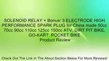 SOLENOID RELAY   Bonus: 3 ELECTRODE HIGH PERFORMANCE SPARK PLUG for China made 50cc 70cc 90cc 110cc 125cc 150cc ATV, DIRT PIT BIKE, GO-KART, POCKET BIKE Review