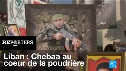 Liban : Entre Syrie et Israël, Chebaa au cœur de la poudrière - REPORTERS