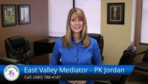 PK Jordan East Valley Mediator - PK Jordan Gilbert         Incredible         Five Star Review by Vernon H.