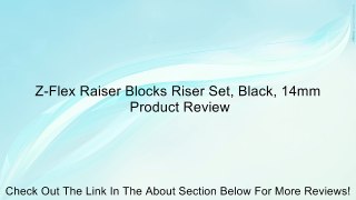 Z-Flex Raiser Blocks Riser Set, Black, 14mm Review