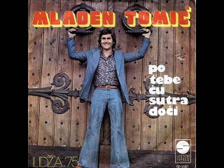 Mladen Tomic-Po tebe cu sutra doci (ilidza)1975