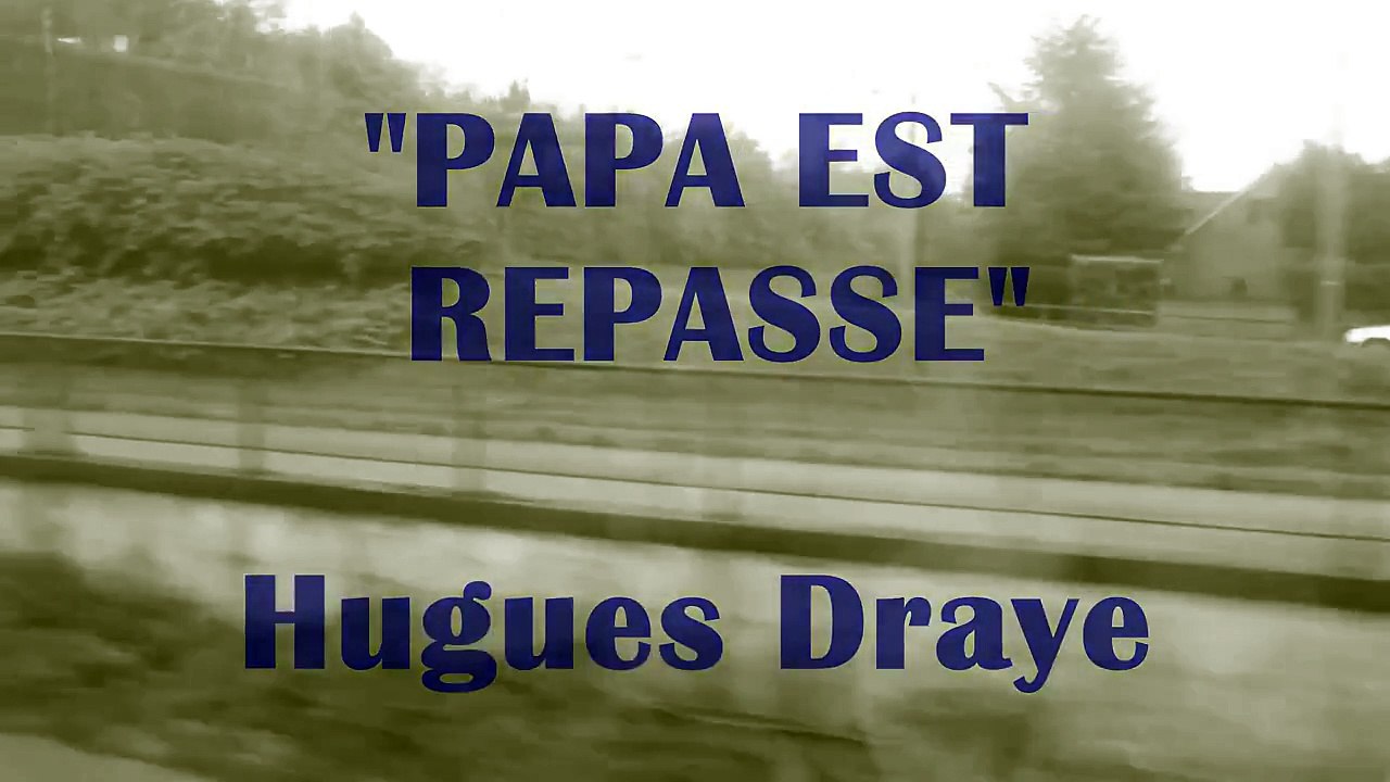 HUGUES DRAYE : "Papa est repassé" (paroles et musique : Hugues Draye)