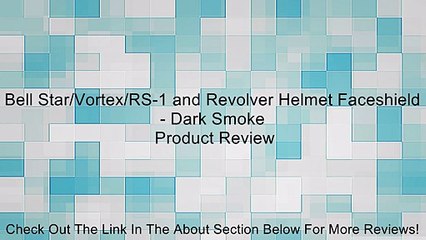 Bell Star/Vortex/RS-1 and Revolver Helmet Faceshield - Dark Smoke Review