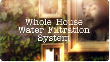 Whole House Water Filtration System