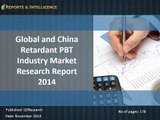 R&I announced new report on China Retardant PBT Industry Market, Opportunities, Segmentation and Forecast, 2014