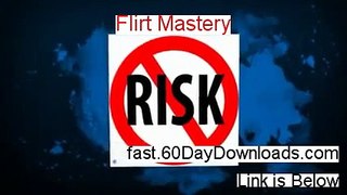 Flirt Mastery Free of Risk Download 2014 - Get The Download Here