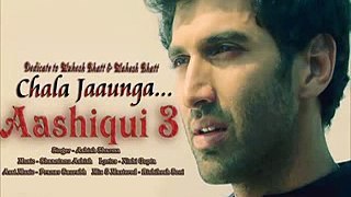 Chala Jaaunga Aashiqui 3 Song New Indian Song