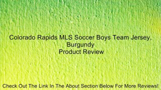 Colorado Rapids MLS Soccer Boys Team Jersey, Burgundy Review