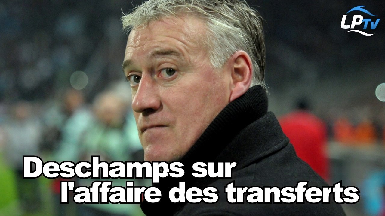 Deschamps sur l'affaire des transferts
