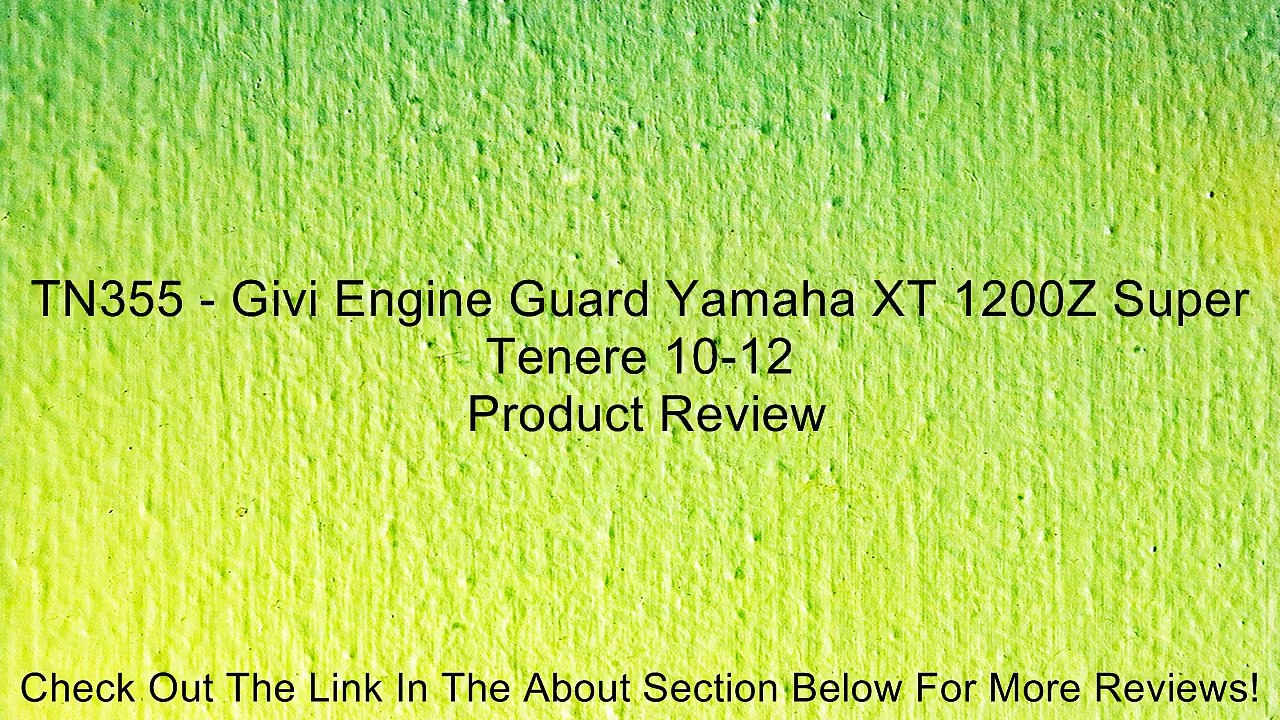 TN355 - Givi Engine Guard Yamaha XT 1200Z Super Tenere 10-12 Review