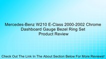 Mercedes-Benz W210 E-Class 2000-2002 Chrome Dashboard Gauge Bezel Ring Set Review