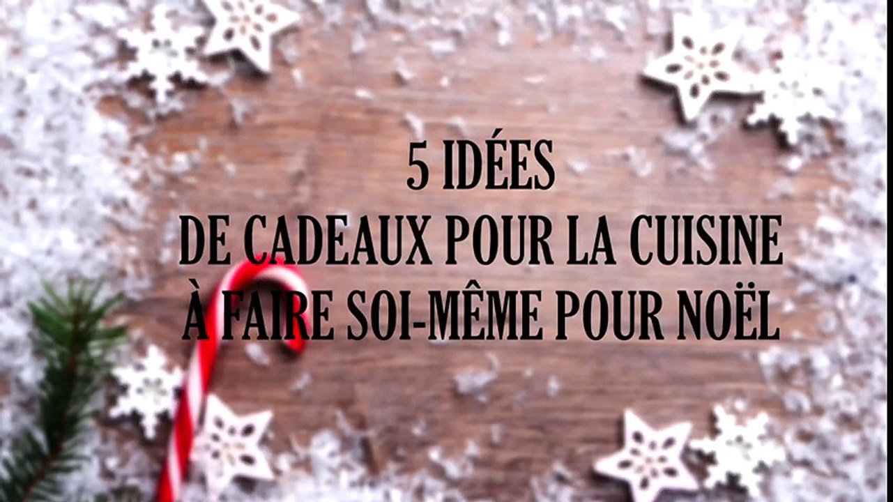 5 idées de cadeaux pour la cuisine à faire soi-même pour Noël
