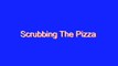 How to Pronounce Scrubbing The Pizza