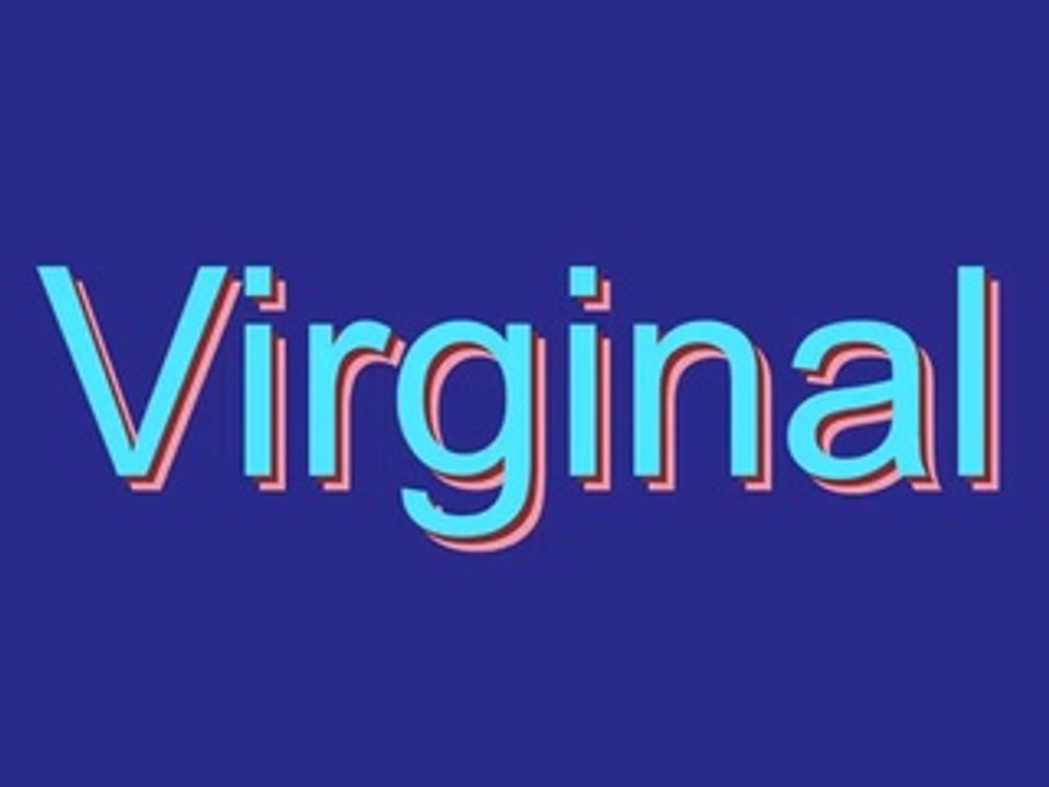 How to Pronounce Virginal