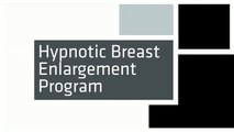 Hypnotic Breast Enlargement Program