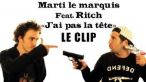 Marti feat. Ritch - jai pas la tete CLIP