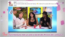 Public Zap : Cyril Hanouna met un vent à Sarah des Princes de L’amour 2 !