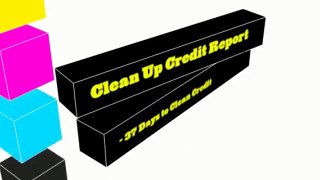 Clean Up Credit Report - 37 Days to Clean Credit