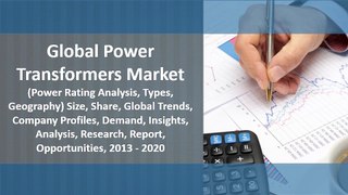 R&I: Global Power Transformers Market  - Size, Share, Forecast, 2013-2020