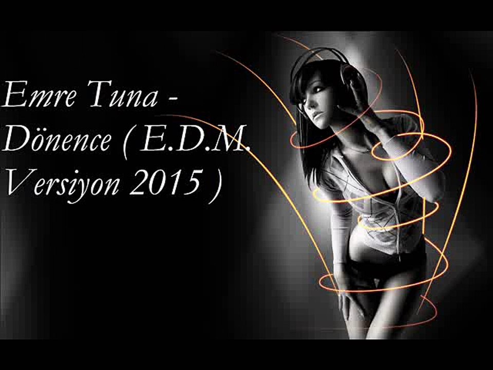 Emre Tuna & Barıs Manco - Dönence ( 2015 E.D.M. Versiyon )