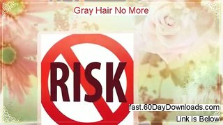 My Review for Gray Hair No More (2014 MY HONEST STORY)
