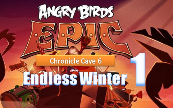 Angry Birds Epic - Chronicle Cave 6 - Endless Winter 1 - Gameplay Walkthrough