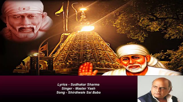 Sudhakar Sharma - Song - Shirdiwale Sai Baba - Singer - Master Yash