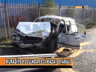 MURADİYE YOLU'NDA FECİ KAZA! 8 YARALI