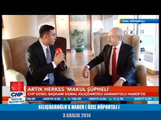 KILIÇDAROĞLU S HABER (ÖZEL RÖPORTAJ ) 03/12/2014