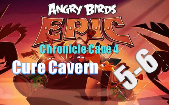 Angry Birds Epic - Chronicle Cave 4 - Cure Cavern 5 and 6 - Gameplay Walkthrough