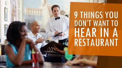 9 Things You Don't Want To Hear In A Restaurant