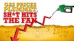 Gas Prices Plummet, Sh*t Hits the Fan!