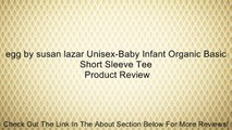 egg by susan lazar Unisex-Baby Infant Organic Basic Short Sleeve Tee Review