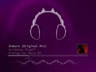 Acidness Itself - Endure / Mejor Cancion Electro 2015